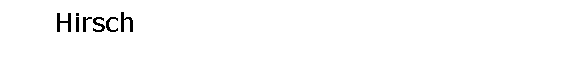 Textfeld: 	Hirsch